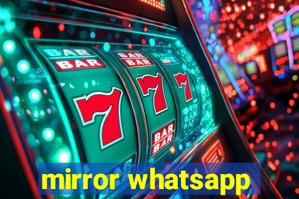 mirror whatsapp